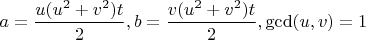 $a=\dfrac{u(u^2+v^2)t}{2}, b=\dfrac{v(u^2+v^2)t}{2}, \gcd(u,v)=1$