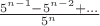 $\frac{5^{n-1} - 5^{n-2} + \ldots}{5^n}$