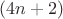 $(4n+2)$
