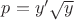 $p=y'\sqrt{y}$