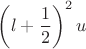 $$ \left(l+\dfrac{1}{2} \right)^2u $$