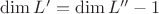 $\dim{L'}=\dim{L''}-1$
