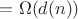 $=\Omega(d(n))$ $=\Omega(d(n))$