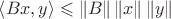 $\left\langle{Bx,y}\right\rangle\leqslant\left\lVert{B}\right\rVert\left\lVert{x}\right\rVert\left\lVert{y}\right\rVert$