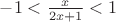 $-1<\frac{x}{2x+1}<1$