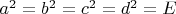 $a^2=b^2=c^2=d^2=E$