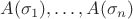 $A(\sigma_1),\ldots,A(\sigma_n)$