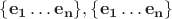 $\{ \mathbf {e_1 \dots e_n} \}, \{ \mathbf {e_1 \dots e_n} \}$