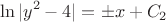$$\ln|y^2-4|=\pm x+C_2$$