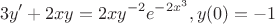 $$3y'+2xy=2xy^{-2}e^{-2x^3}, y(0)=-1$$
