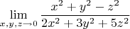 $$\lim\limits_{x,y,z\to 0}\dfrac {x^2+y^2-z^2}{2x^2+3y^2+5z^2 }$$