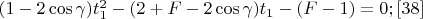 $(1-2\cos\gamma)t_1^2-(2+F-2\cos\gamma)t_1-(F-1)=0; \eqno[38]$