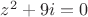 $z^2+9i=0$