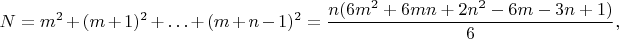 $$N=m^2+(m+1)^2+\ldots+(m+n-1)^2=\frac{n(6m^2+6mn+2n^2-6m-3n+1)}{6},$$