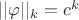 $||\varphi||_k = c^k$