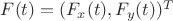 $F(t) = (F_x(t), F_y(t))^T$