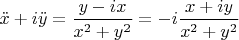 $\ddot x+ i \ddot y=\dfrac {y-i x}{x^2+y^2}=-i \dfrac {x+i y}{x^2+y^2}$