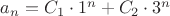 $a_n=C_1\cdot1^n+C_2\cdot3^n$