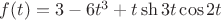 $f(t)=3-6t^3+t\sh3t\cos2t$