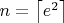 $n = \left\lceil e^2 \right\rceil$
