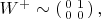 $W^+\sim\left(\begin{smallmatrix}0&1\\0&0\end{smallmatrix}\right),$