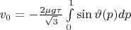 $v_0=-\frac{2\mu g\tau}{\sqrt3}\int\limits_0^1\sin\vartheta(p)dp$
