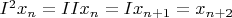 $I^2x_n=IIx_n=I x_{n+1}=x_{n+2}$