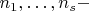 $n_1, \ldots , n_s - $