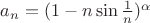 $a_{n} = (1-n\sin\frac{1}{n})^{\alpha}$