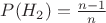 $P(H_2) = \frac {n-1}{n}$