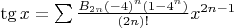 $\tg x = \sum{ \frac{B_{2n}(-4)^n(1-4^n)}{(2n)!} x^{2n-1} }$