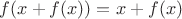 $f(x+f(x))=x+f(x)$