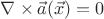$\nabla \times\vec a(\vec x) = 0$
