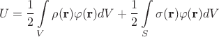 $$U=\frac{1}{2} \int\limits_V {\rho(\textbf{r})\varphi(\textbf{r})dV}+\frac{1}{2} \int\limits_S {\sigma(\textbf{r})\varphi(\textbf{r})dV}$$