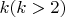 $k(k>2)$