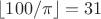 $\lfloor100/\pi\rfloor=31$