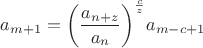 $$a_{m+1}={\left(\frac {a_{n+z}} {a_n} \right)^{\frac c z}} a_{m-c+1}$$