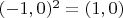 $(-1,0)^2=(1,0)$