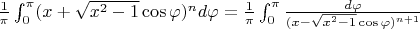 $\frac{1}{\pi}\int_0^\pi (x + \sqrt{x^2-1} \cos \varphi)^n d \varphi = \frac{1}{\pi}\int_0^\pi \frac{d \varphi}{(x - \sqrt{x^2-1} \cos \varphi)^{n+1}}$