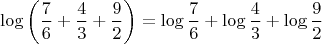 $$\log\left(\frac76+\frac43+\frac92\right)=\log\frac76+\log\frac43+\log\frac92$$