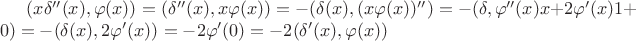 $(x\delta''(x), \varphi(x)) = (\delta''(x), x\varphi(x)) = -(\delta(x), (x\varphi(x))'') = -(\delta, \varphi''(x)x + 2\varphi'(x)1 + 0) = -(\delta(x), 2\varphi'(x)) = -2\varphi'(0) = -2(\delta'(x), \varphi(x))$