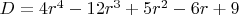 $D=4r^4-12r^3+5r^2-6r+9$