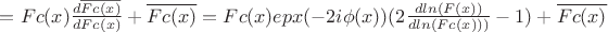 $=Fc(x)\frac{d\overline{Fc(x)}}{dFc(x)}+\overline{Fc(x)}=Fc(x)epx(-2i\phi(x))(2\frac{dln(F(x))}{dln(Fc(x)))}-1)+\overline{Fc(x)}$