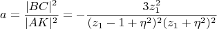 $$
a=\frac{|BC|^2}{|AK|^2}=-\frac{3z_1^2}{(z_1-1+\eta^2)^2(z_1+\eta^2)^2}
$$