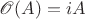 $\mathscr O(A)=iA$