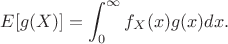 $$E[g(X)]=\int^{\infty}_0 f_X(x) g(x) dx .$$