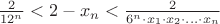 $\frac{2}{12^n}<2-x_n<\frac{2}{6^n\cdot x_1\cdot x_2\cdot...\cdot x_n}$