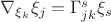$\nabla_{\xi_k}\xi_j=\Gamma_{jk}^s\xi_s$