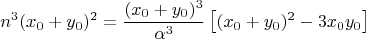 $$n^3(x_0+y_0)^2=\frac{(x_0+y_0)^3}{\alpha^3}\left[(x_0+y_0)^2-3x_0y_0\right]$$