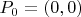 $P_0=(0,0)$